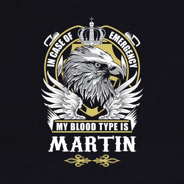 Martin Name T Shirt - In Case Of Emergency My Blood Type Is Martin Gift Item by AlyssiaAntonio7529